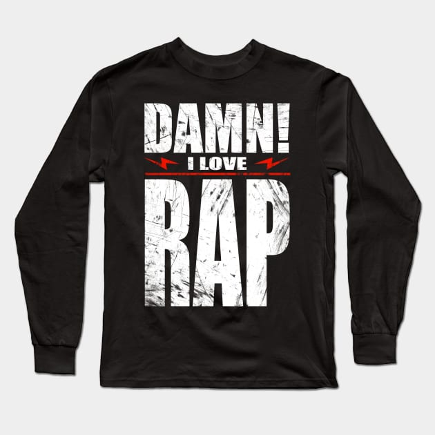 Damn I Love Rap Long Sleeve T-Shirt by barmalisiRTB